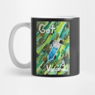 Got vaccinated? Mug